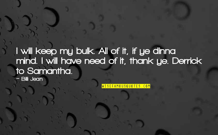 Bulk Quotes By Billi Jean: I will keep my bulk. All of it,