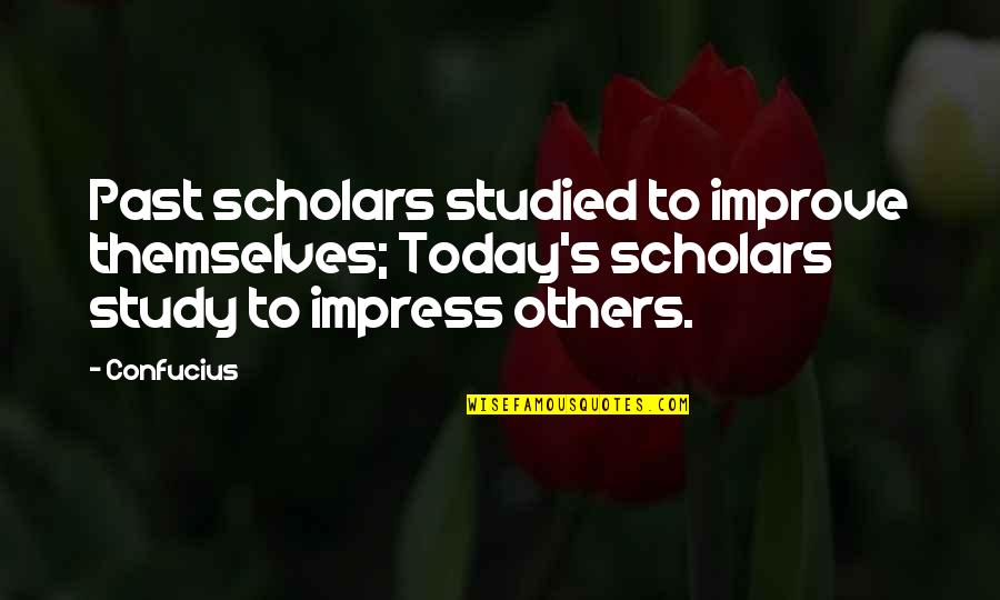 Bulked Plating Quotes By Confucius: Past scholars studied to improve themselves; Today's scholars