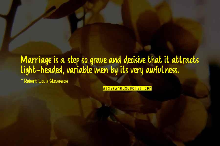 Bulked Plating Quotes By Robert Louis Stevenson: Marriage is a step so grave and decisive Bulked Plating Quotes By Robert Louis Stevenson: Marriage is a step so grave and decisive