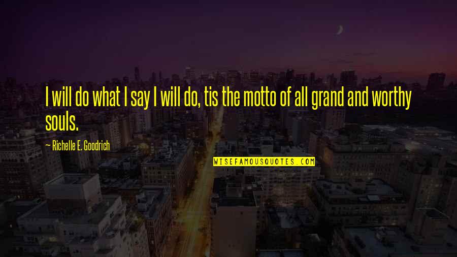 Bulked Segregant Quotes By Richelle E. Goodrich: I will do what I say I will