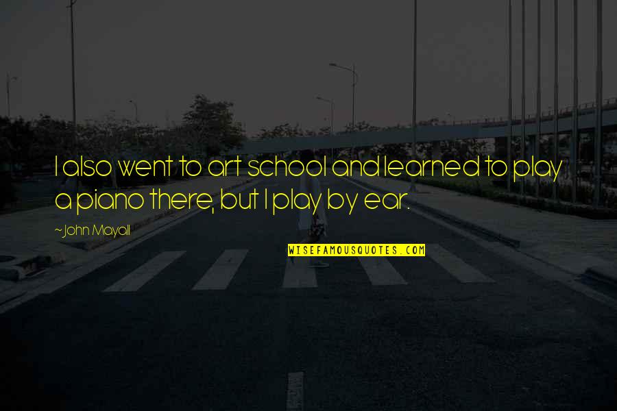 Bulkheads Quotes By John Mayall: I also went to art school and learned