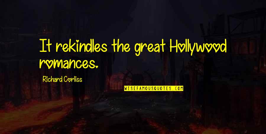 Bulking Motivation Quotes By Richard Corliss: It rekindles the great Hollywood romances. Bulking Motivation Quotes By Richard Corliss: It rekindles the great Hollywood romances.