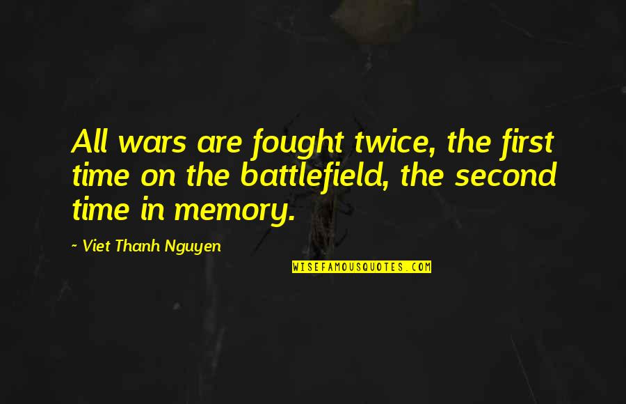 Bulkotherapy Quotes By Viet Thanh Nguyen: All wars are fought twice, the first time Bulkotherapy Quotes By Viet Thanh Nguyen: All wars are fought twice, the first time