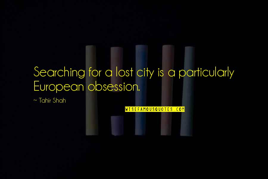Bulkowski Trading Quotes By Tahir Shah: Searching for a lost city is a particularly