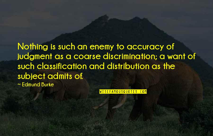 Bull And Bear Quotes By Edmund Burke: Nothing is such an enemy to accuracy of
