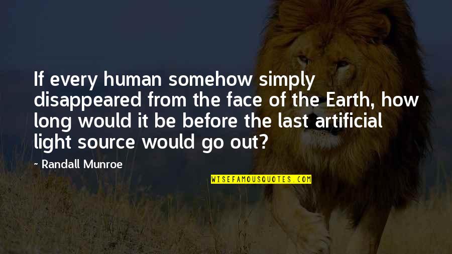 Bull Calves Quotes By Randall Munroe: If every human somehow simply disappeared from the Bull Calves Quotes By Randall Munroe: If every human somehow simply disappeared from the