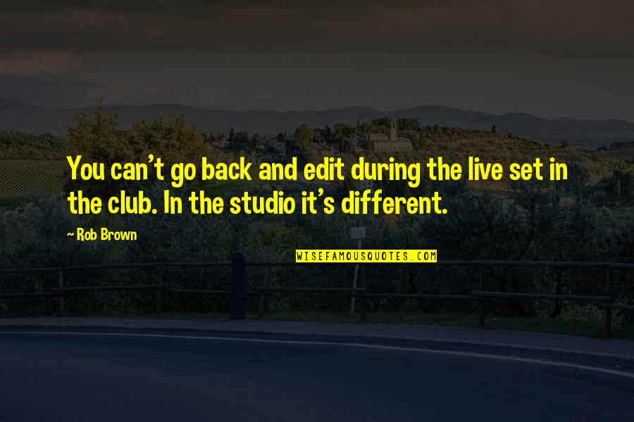 Bull Durham Annie Savoy Quotes By Rob Brown: You can't go back and edit during the Bull Durham Annie Savoy Quotes By Rob Brown: You can't go back and edit during the