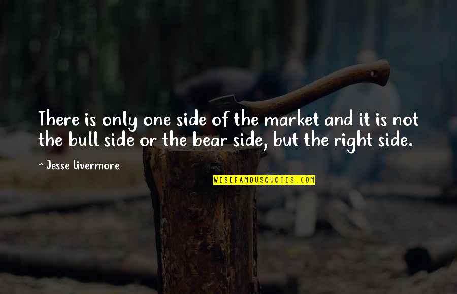 Bull Market Quotes By Jesse Livermore: There is only one side of the market