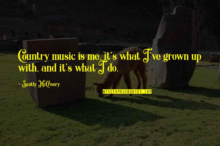 Bull Sharks In Great Quotes By Scotty McCreery: Country music is me, it's what I've grown Bull Sharks In Great Quotes By Scotty McCreery: Country music is me, it's what I've grown