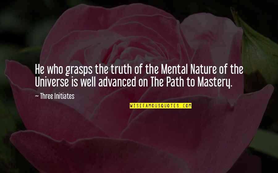 Bull Sharks In Great Quotes By Three Initiates: He who grasps the truth of the Mental Bull Sharks In Great Quotes By Three Initiates: He who grasps the truth of the Mental