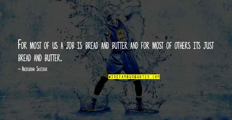 Bullaro Car Quotes By Aniruddha Sastikar: For most of us a job is bread