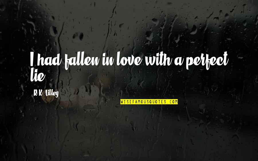 Bullaro Car Quotes By R.K. Lilley: I had fallen in love with a perfect