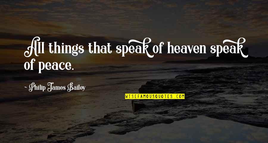 Bullcrap Quotes By Philip James Bailey: All things that speak of heaven speak of