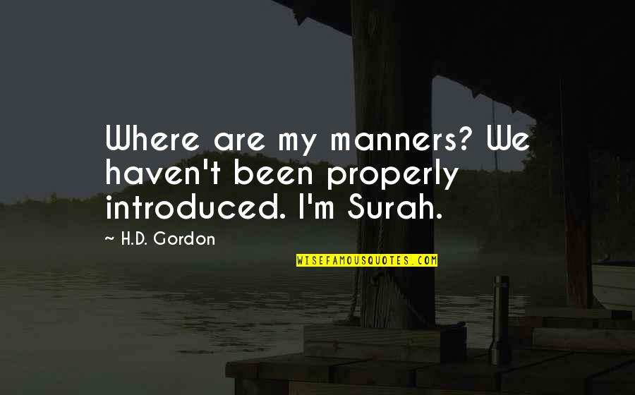 Bulldogishness Quotes By H.D. Gordon: Where are my manners? We haven't been properly