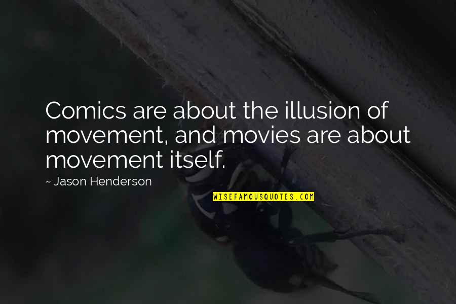 Bulldozer Payday Quotes By Jason Henderson: Comics are about the illusion of movement, and