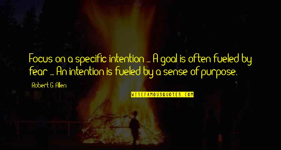 Bulled Quotes By Robert G. Allen: Focus on a specific intention ... A goal Bulled Quotes By Robert G. Allen: Focus on a specific intention ... A goal
