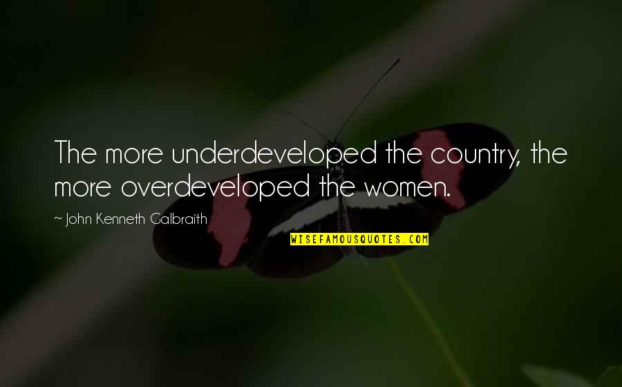 Bullens Pilsnerkorv Quotes By John Kenneth Galbraith: The more underdeveloped the country, the more overdeveloped Bullens Pilsnerkorv Quotes By John Kenneth Galbraith: The more underdeveloped the country, the more overdeveloped