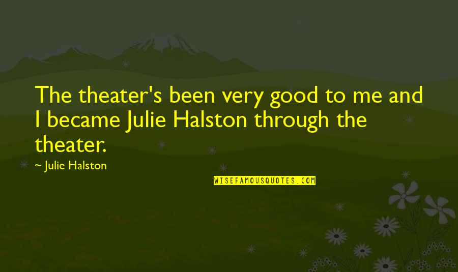 Bullert Winkler Quotes By Julie Halston: The theater's been very good to me and