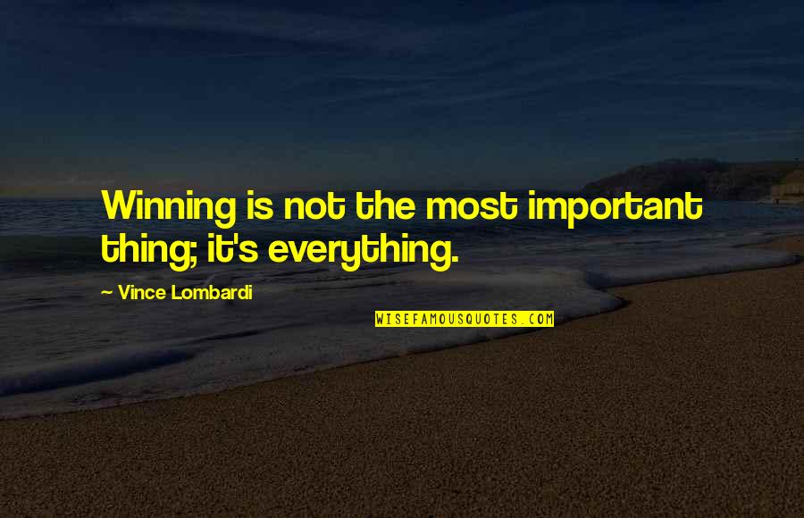 Bullest Quotes By Vince Lombardi: Winning is not the most important thing; it's