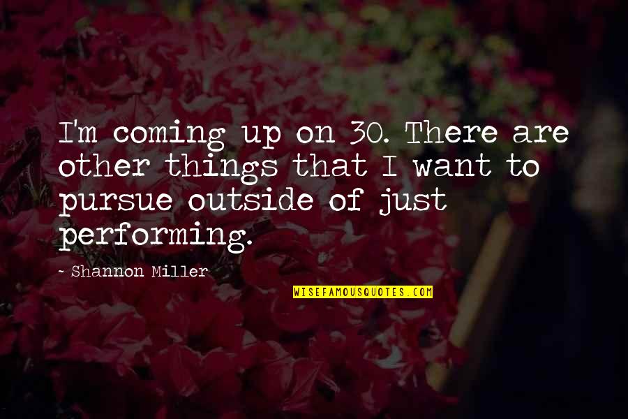 Bullet In The Brain Quotes By Shannon Miller: I'm coming up on 30. There are other