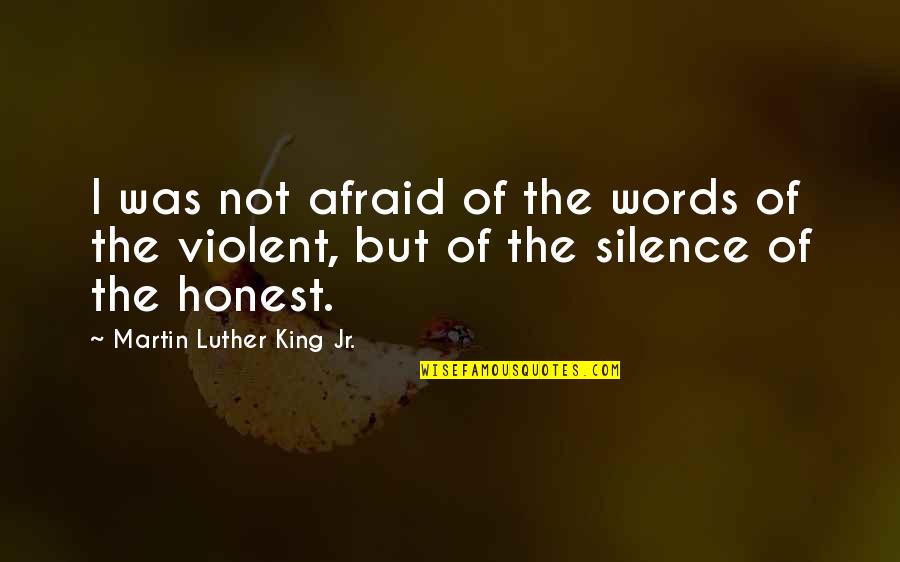 Bullet Proof Quotes By Martin Luther King Jr.: I was not afraid of the words of