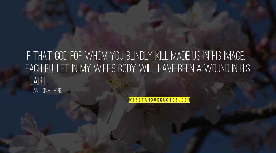 Bullet Quotes By Antoine Leiris: If that God for whom you blindly kill