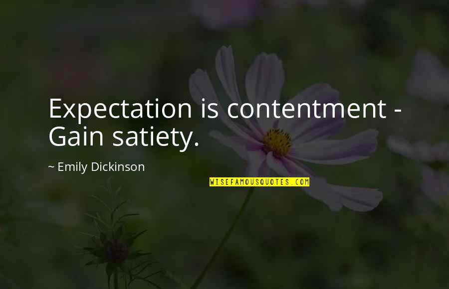 Bullet Rider Quotes By Emily Dickinson: Expectation is contentment - Gain satiety.