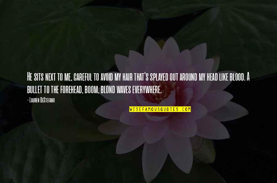 Bullet To The Head Quotes By Lauren DeStefano: He sits next to me, careful to avoid Bullet To The Head Quotes By Lauren DeStefano: He sits next to me, careful to avoid