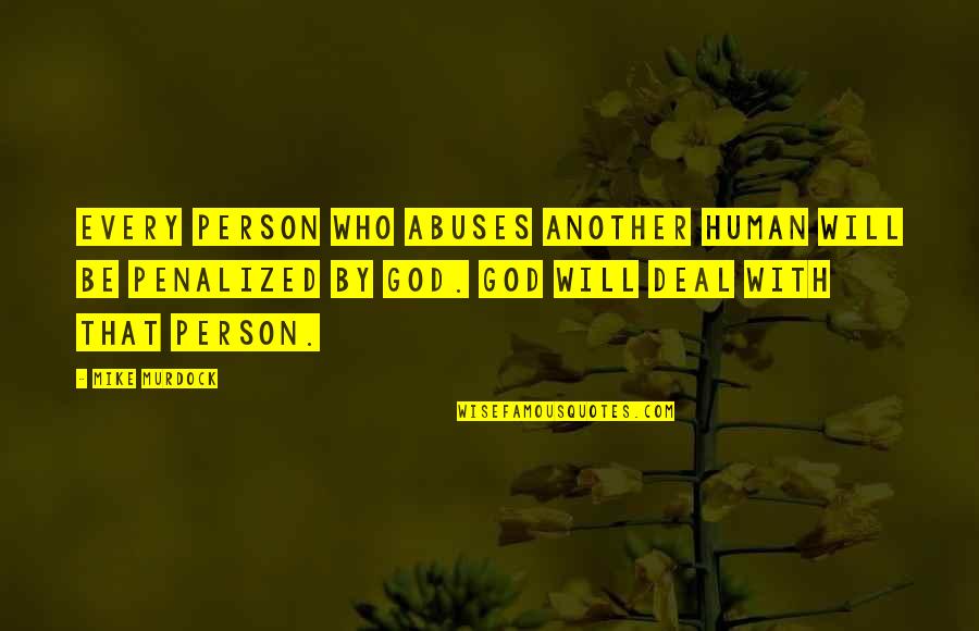 Bulletin Board Quotes By Mike Murdock: Every person who abuses another human will be