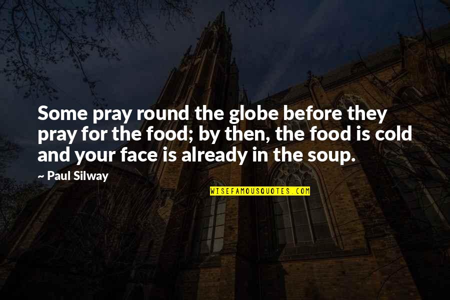 Bulletin Board Snowman Quotes By Paul Silway: Some pray round the globe before they pray