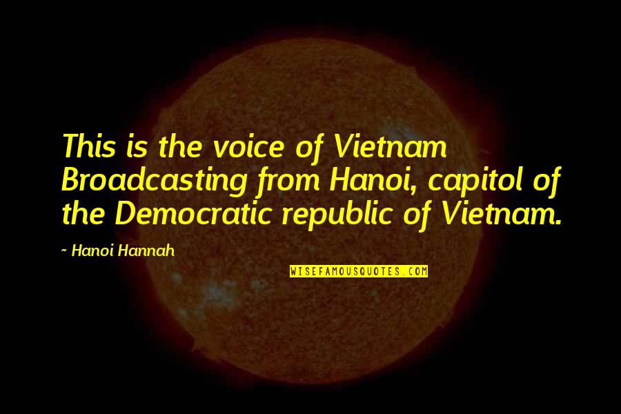 Bulletproof Heart Quotes By Hanoi Hannah: This is the voice of Vietnam Broadcasting from