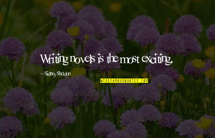 Bulletstorm Grayson Hunt Quotes By Sidney Sheldon: Writing novels is the most exciting.