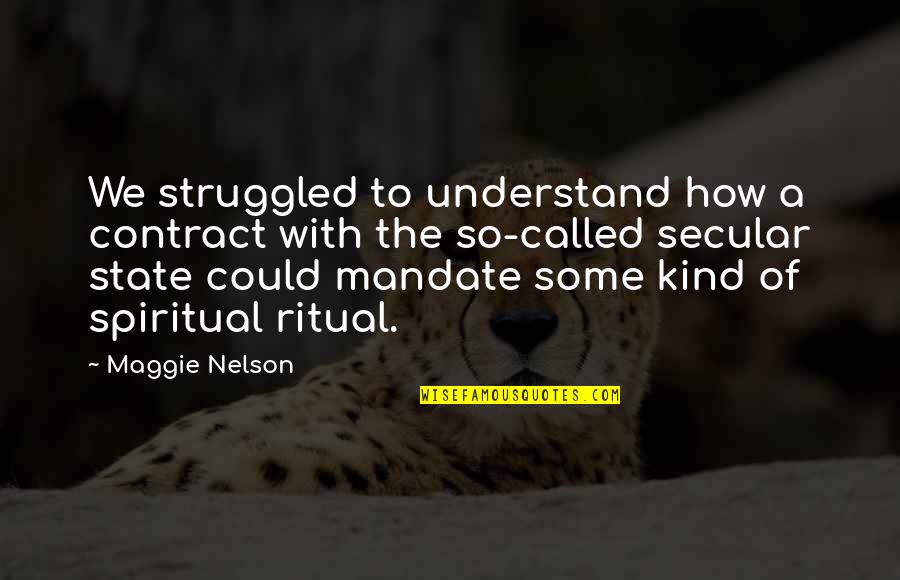 Bullfighters Being Gored Quotes By Maggie Nelson: We struggled to understand how a contract with Bullfighters Being Gored Quotes By Maggie Nelson: We struggled to understand how a contract with