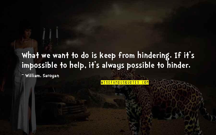 Bullfighters Being Gored Quotes By William, Saroyan: What we want to do is keep from Bullfighters Being Gored Quotes By William, Saroyan: What we want to do is keep from