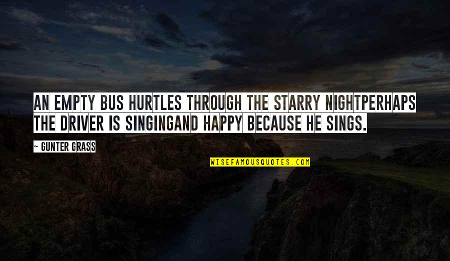 Bullhorn Quotes By Gunter Grass: An empty bus hurtles through the starry nightPerhaps
