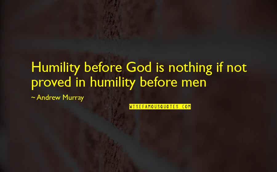 Bullicio Significado Quotes By Andrew Murray: Humility before God is nothing if not proved