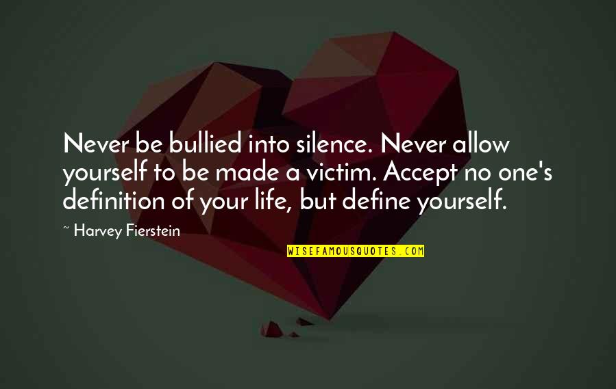 Bullied Quotes By Harvey Fierstein: Never be bullied into silence. Never allow yourself