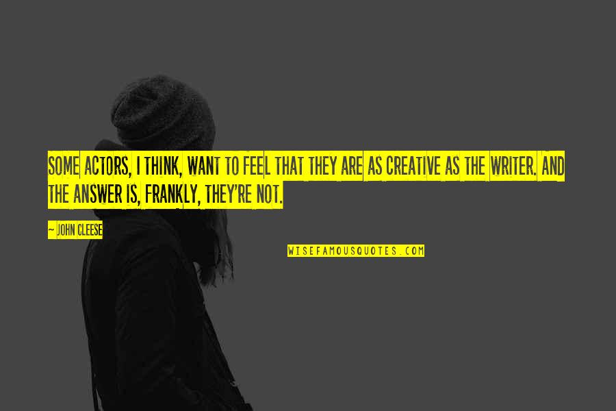 Bullies At Work Quotes By John Cleese: Some actors, I think, want to feel that Bullies At Work Quotes By John Cleese: Some actors, I think, want to feel that