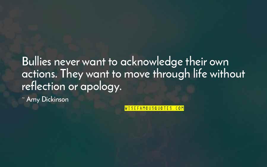 Bullies Quotes By Amy Dickinson: Bullies never want to acknowledge their own actions.