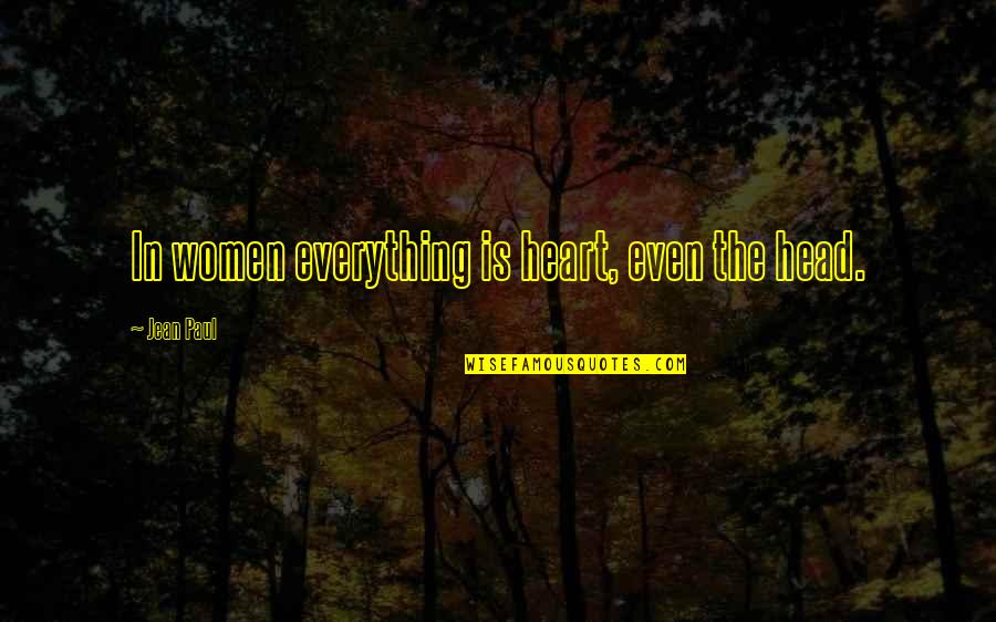 Bullimic Quotes By Jean Paul: In women everything is heart, even the head.
