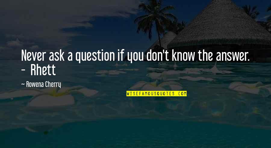 Bullingdon School Quotes By Rowena Cherry: Never ask a question if you don't know
