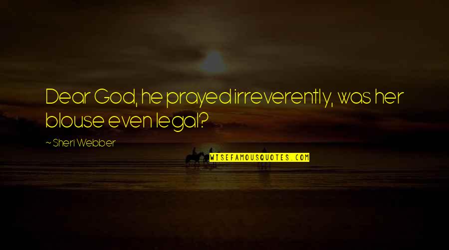 Bullinger Figures Quotes By Sheri Webber: Dear God, he prayed irreverently, was her blouse Bullinger Figures Quotes By Sheri Webber: Dear God, he prayed irreverently, was her blouse