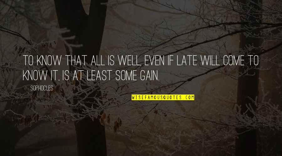 Bullish And Bearish Quotes By Sophocles: To know that all is well, even if