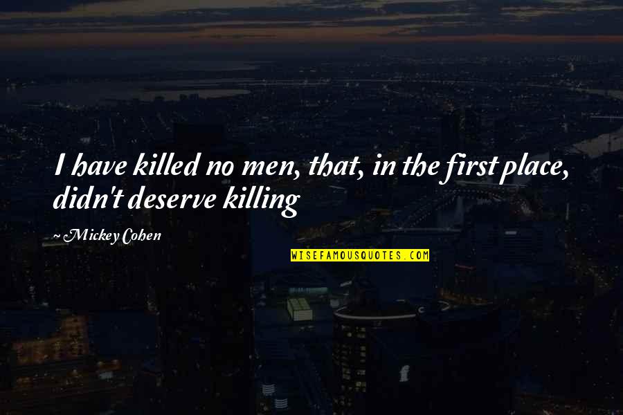 Bullitt Chase Quotes By Mickey Cohen: I have killed no men, that, in the