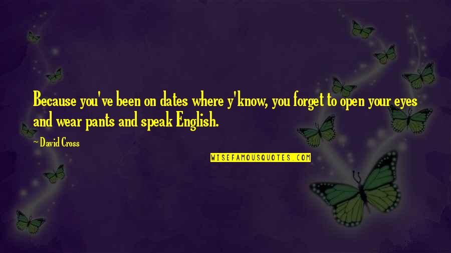 Bullivant Gallery Quotes By David Cross: Because you've been on dates where y'know, you