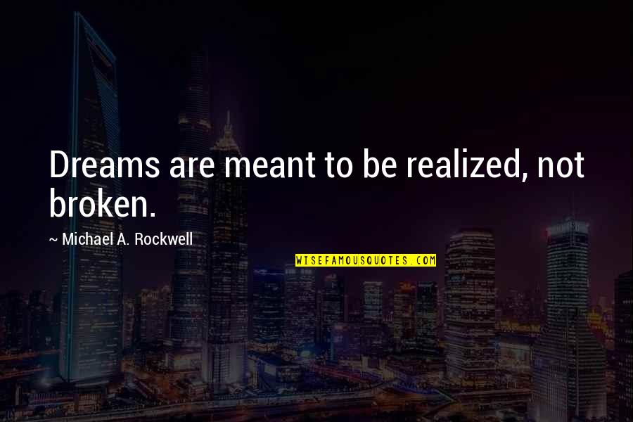 Bullmastiff Dog Quotes By Michael A. Rockwell: Dreams are meant to be realized, not broken.