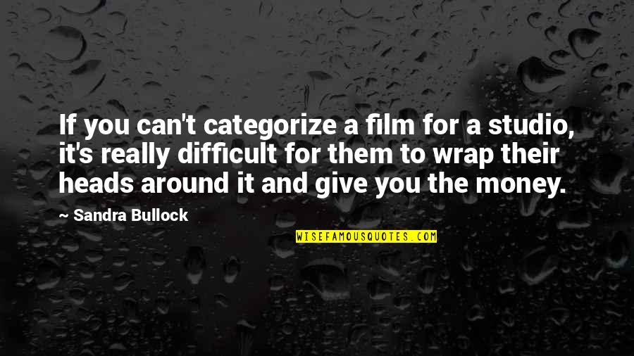 Bullock's Quotes By Sandra Bullock: If you can't categorize a film for a