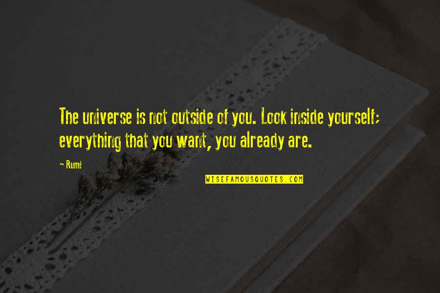 Bullpen Schererville Quotes By Rumi: The universe is not outside of you. Look