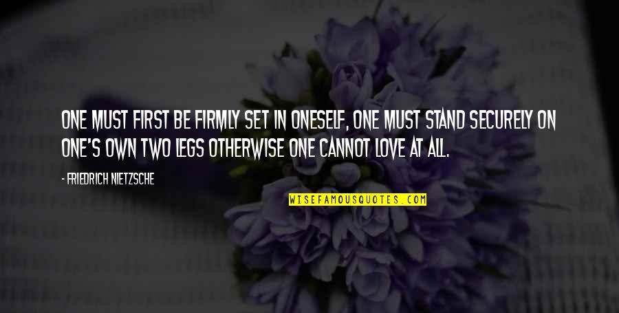 Bullring Jobs Quotes By Friedrich Nietzsche: One must first be firmly set in oneself,