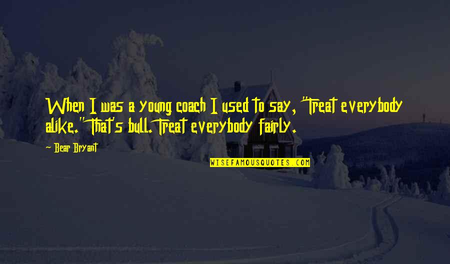 Bulls Quotes By Bear Bryant: When I was a young coach I used